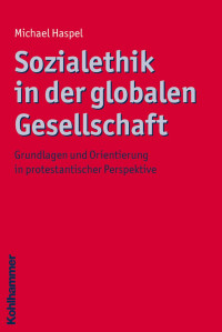 Michael Haspel — Sozialethik in der globalen Gesellschaft