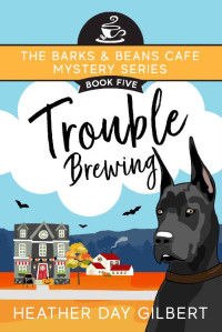 Heather Day Gilbert — Trouble Brewing