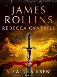 James Rollins & Rebecca Cantrell — Niewinna Krew