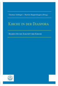 Thomas Schlegel;Martin Reppenhagen; — Kirche in der Diaspora