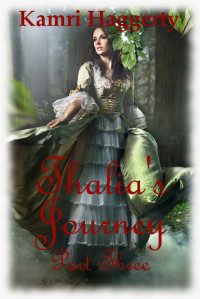 KAMRI HAGGERTY — Thalia’s Journey, Part Three: A Novel of Mystery, Romance, and Discovery