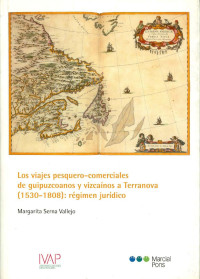 Serna Vallejo, Margarita; — Viajes pesqueros-comerciales de guipuzcoanos y vizcanos a Terranova (1530-1808) .