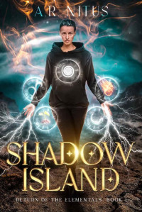 A.R. NITUS — Shadow Island: Return of the Elementals - Book #1