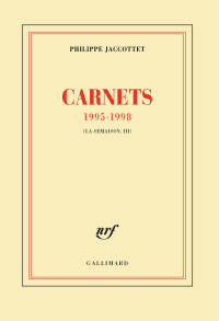 Philippe Jaccottet [Jaccottet, Philippe] — Carnets 1995-1998