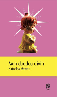 Katarina Mazetti [Mazetti, Katarina] — Mon doudou divin