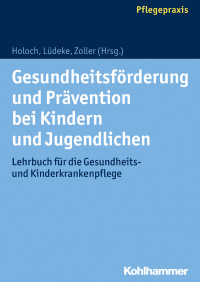 Elisabeth Holoch, Maria Lüdeke, Elfriede Zoller — Gesundheitsförderung und Prävention bei Kindern und Jugendlichen