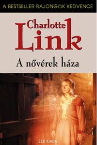 Charlotte Link [Link, Charlotte] — A ​nővérek háza