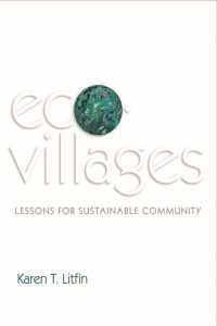 Litfin, Karen T. — Ecovillages: LESSONS FOR SUSTAINABLE COMMUNITY