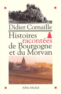 Didier Cornaille — Histoires racontées de Bourgogne et du Morvan