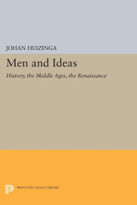 Johan Huizinga — Men and Ideas: History, the Middle Ages, the Renaissance