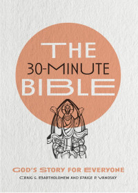 Paige P. Vanosky & Craig G. Bartholomew — 30-Minute Bible