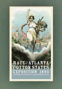 Theda Perdue — Race and the Atlanta Cotton States Exposition of 1895