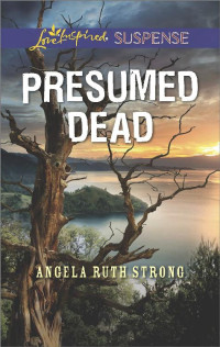 Angela Ruth Strong — Presumed Dead (Love Inspired Suspense)
