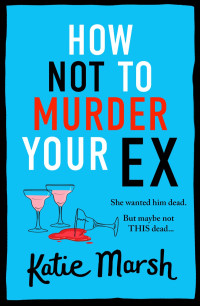 Katie Marsh — How Not to Murder Your Ex