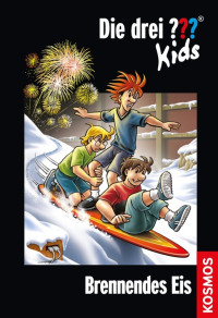 Blanck, Ulf — [Die drei Fragezeichen Kids 40] • Die drei ??? Kids · Brennendes Eis