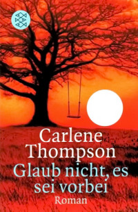 Thompson, Carlene [Thompson, Carlene] — Glaub nicht es sei vorbei