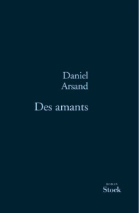 Arsand, Daniel [Arsand, Daniel] — Des Amants