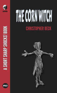 Christopher Beck — The Corn Witch (Short Sharp Shocks! Book 63)