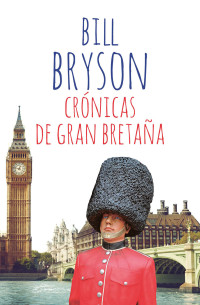 Bryson, Bill — Crónicas de Gran Bretaña (Spanish Edition)