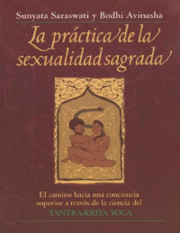 Sunyata Saraswati — LA PRÁCTICA DE LA SEXUALIDAD SAGRADA