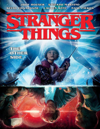 Jody Houser, Stefano Martino, Keith Champagne, Lauren Affe, Nate Piekos — Stranger Things The Other Side: Volume 1