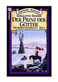 Geraldine Harris [Harris, Geraldine] — Die sieben Zitadellen 1 - Der Prinz der Götter