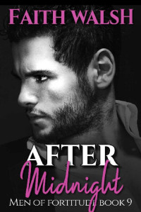 Faith Walsh — After Midnight (Men of Fortitude Book 9)