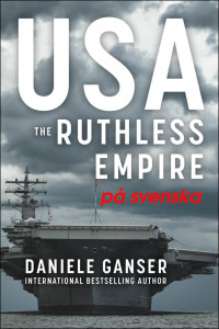 Ganser, Daniele — USA: Det hänsynslösa imperiet