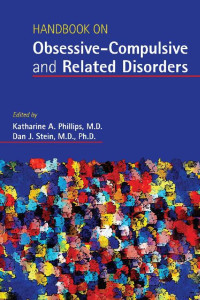 Katharine A. Phillips, Dan J. Stein — Handbook on obsessive-compulsive and related disorders