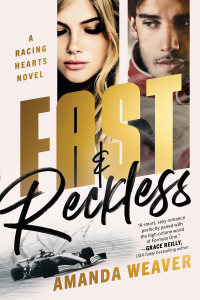 Amanda Weaver — Fast & Reckless (A Racing Hearts Novel)