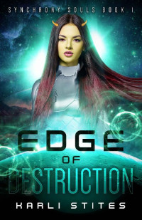 Karli Stites [Stites, Karli] — Edge of Destruction (Synchrony Souls Book 1)