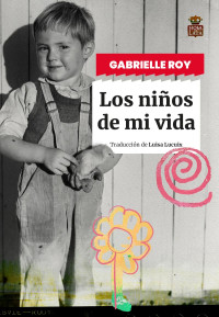 Gabrielle Roy — Los niños de mi vida