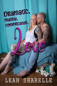 Leah Sharelle — Dramatic, Mushy, Complicated Love