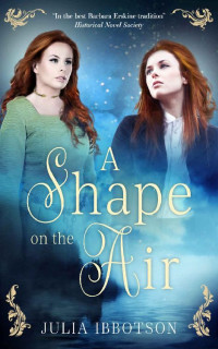 Julia Ibbotson — A Shape on the Air: A haunting Anglo-Saxon time-slip of mystery and romance (Dr DuLac series Book 1)