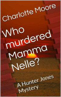 Charlotte Moore [Moore, Charlotte] — Who murdered Mamma Nelle?