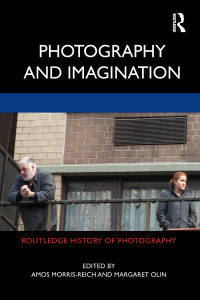 Amos Morris-Reich;Margaret Olin; — Photography and Imagination