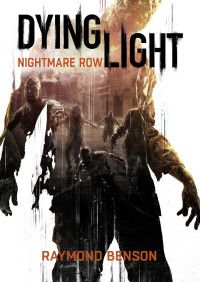 Raymond Benson — Dying Light: Nightmare Row