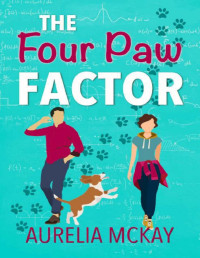 Aurelia McKay — The Four Paw Factor: A Strangers to Lovers Romance