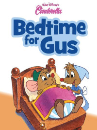  — Cinderella: Bedtime for Gus