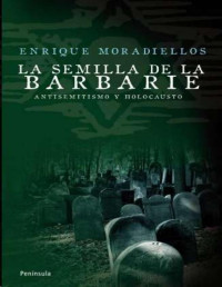 Enrique Moradiellos — La semilla de la barbarie