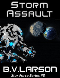 B. V. Larson — Storm Assault (Star Force Series Book 8)