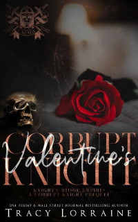 Tracy Lorraine — Corrupt Valentine's Knight: A Dark Mafia Romance