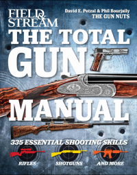 Phil Bourjaily, David Petzal — The Total Gun Manual (Field & Stream)
