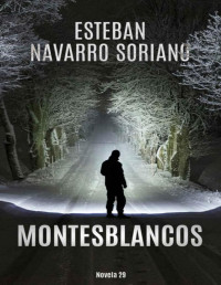 Esteban Navarro Soriano — MONTESBLANCOS (Spanish Edition)