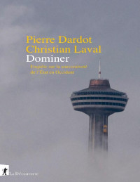 Pierre Dardot & Christian Laval — Dominer