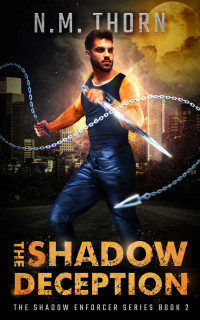 N.M. Thorn — The Shadow Deception: The Shadow Enforcer Series Book Two