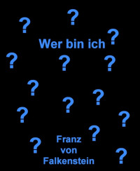 Franz von Falkenstein — Wer bin ich?