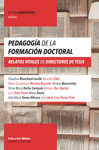 Viviana Mancovsky; & Claudine Blanchard-Laville & Mireille Cifali & María Guadalupe Moreno Bayardo & Sônia María Rocha Sampaio & Mabela Ruiz Barbot & Luis Sime Poma & Marta Souto & Aida María Torres Alfonso & José de la Cruz Torres Frías — Pedagoga de la formacin doctoral