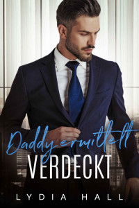 Lydia Hall — Daddy ermittelt verdeckt (German Edition)