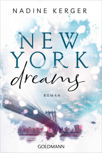 Kerger, Nadine — New York Dreams: Roman (Be Mine-Reihe 1) (German Edition)